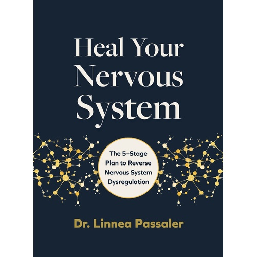 Heal Your Nervous System: The 5-Stage Plan to Reverse Nervous System Dysregulation