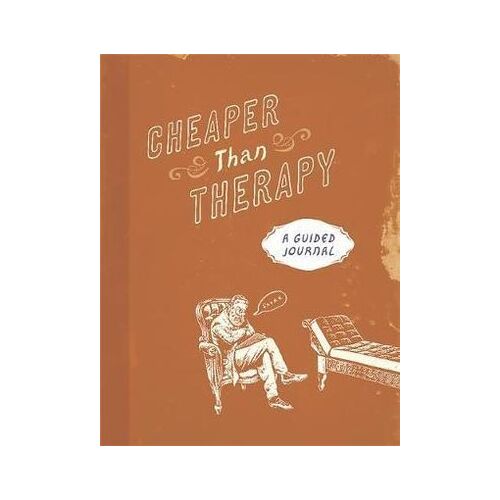 Cheaper than Therapy: A Guided Journal
