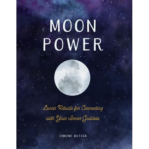 Moon Power: Lunar Rituals for Connecting with Your Inner Goddess