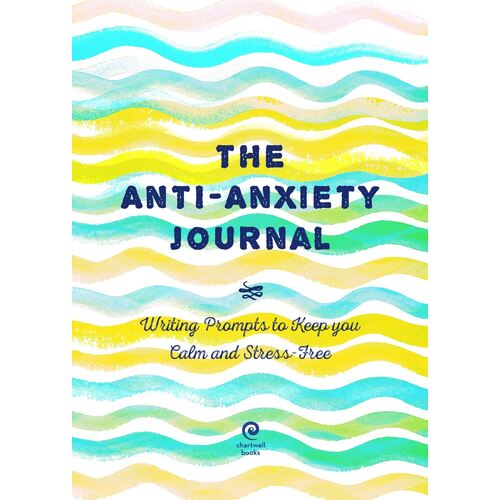 Anti-Anxiety Journal, The: Writing Prompts to Keep You Calm and Stress-Free: Volume 33
