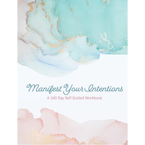 Manifest Your Intentions: Exercises and Tools to Attract Your Best Life: Volume 4