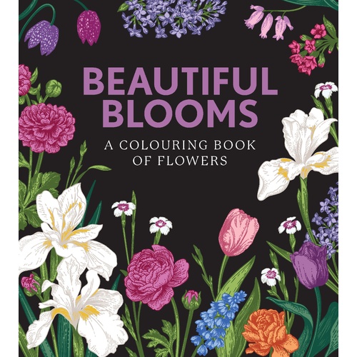 Beautiful Blooms Colouring Book: A Colouring Book of Flowers