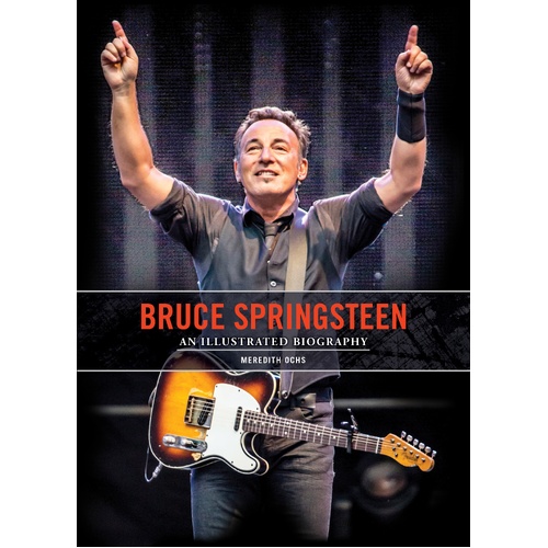 Bruce Springsteen: An Illustrated Biography