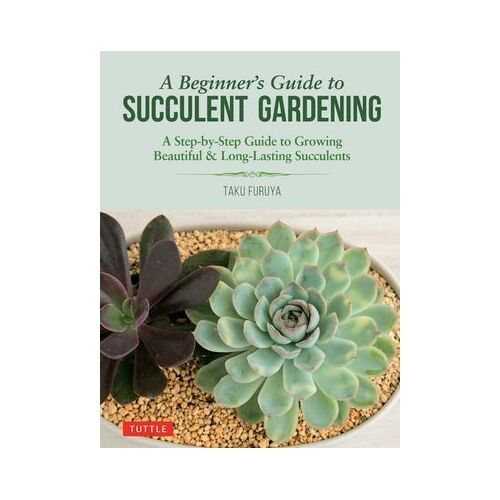 Beginner's Guide to Succulent Gardening, A