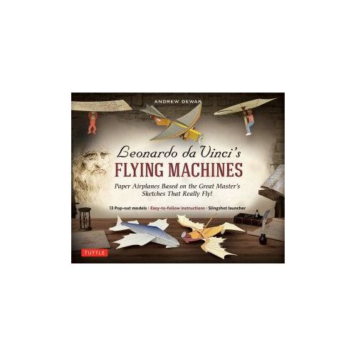 Leonardo da Vinci's Flying Machines Kit: Paper Airplanes Based on the Great Master's Sketches That Really Fly!