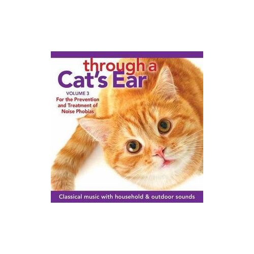 CD: Through a Cat's Ear Vol 3: For The Prevention and Treatment of Noise Phobias