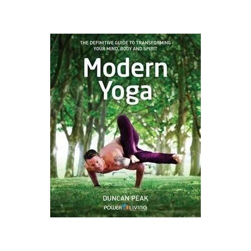Modern Yoga: The Definitive Guide to Transforming Your Mind, Body and Spirit
