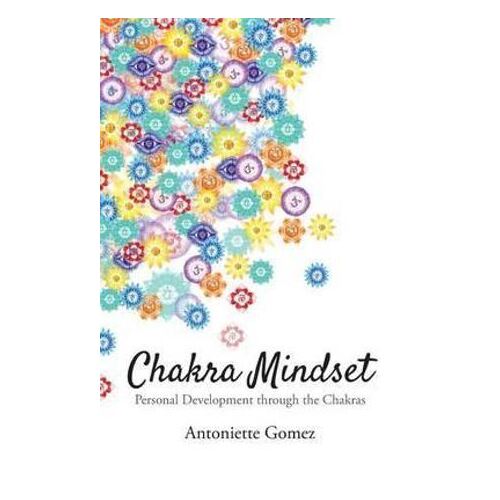 Chakra Mindset: Personal Development Through the Chakras