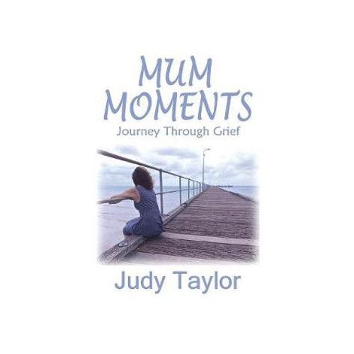 Mum Moments: Journey Through Grief