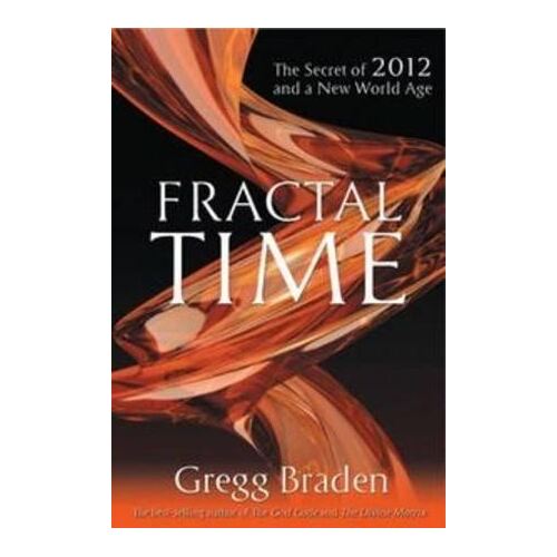 Fractal Time: The Secret of 2012 and a New World Age