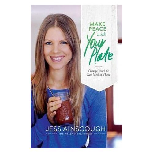 Make Peace with Your Plate: Change Your Life One Meal at a time