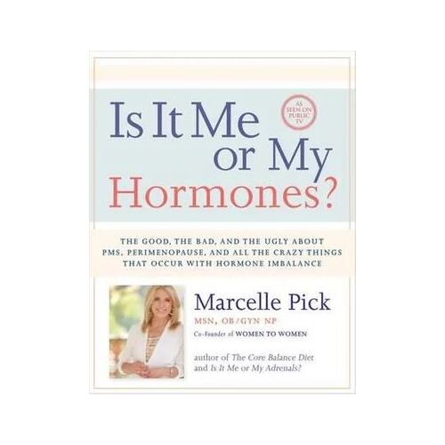 Is It Me or My Hormones?: The Good, the Bad, and the Ugly about PMS, Perimenopause