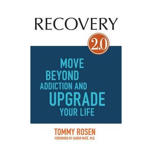 RECOVERY 2.0: Move Beyond Addiction and Upgrade Your Life