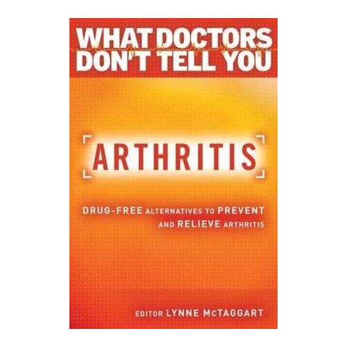 Arthritis: Drug-Free Alternatives to Prevent and Reverse Arthritis