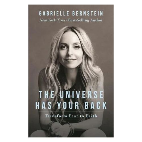 Universe Has Your Back, The: Transform Fear to Faith
