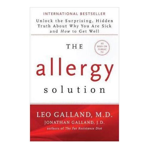 Allergy Solution, The: Unlock the Surprising, Hidden Truth about Why You Are Sick and How to Get Well