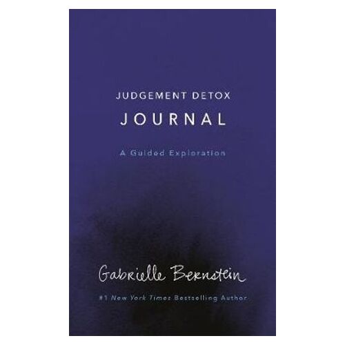 Judgement Detox Journal: A Guided Exploration to Release the Beliefs That Hold You Back from Living a Better Life
