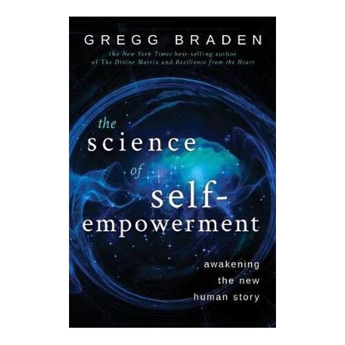 Science of Self-Empowerment, The: Awakening the New Human Story