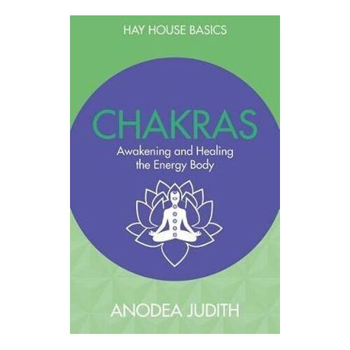 Chakras: Seven Keys to Awakening and Healing the Energy Body: Hay House Basics