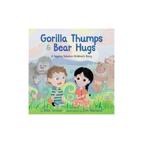 Gorilla Thumps and Bear Hugs: A Tapping Solution Children's Story