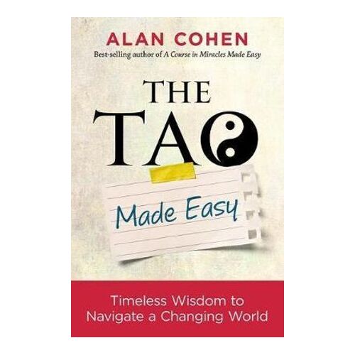 Tao Made Easy, The: Timeless Wisdom to Navigate a Changing World