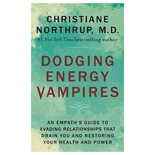 Dodging Energy Vampires: An Empath's Guide to Evading Relationships That Drain You and Restoring Your Health and Power