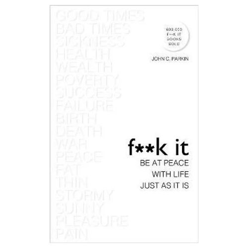 F**k It: Be at Peace with Life  Just as It Is