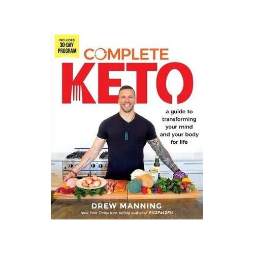 Complete Keto: A Guide to Transforming Your Body and Your Mind for Life