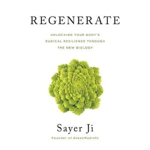 Regenerate: Unlocking Your Body's Radical Resilience through The New Biology