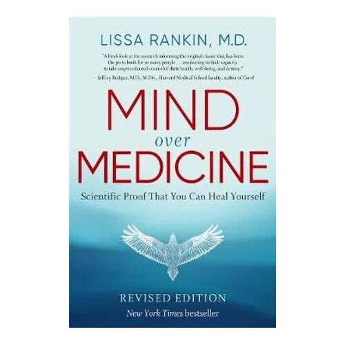 Mind Over Medicine: Scientific Proof That You Can Heal Yourself