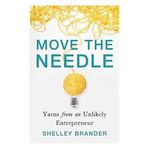 Move the Needle: Yarns from an Unlikely Entrepreneur