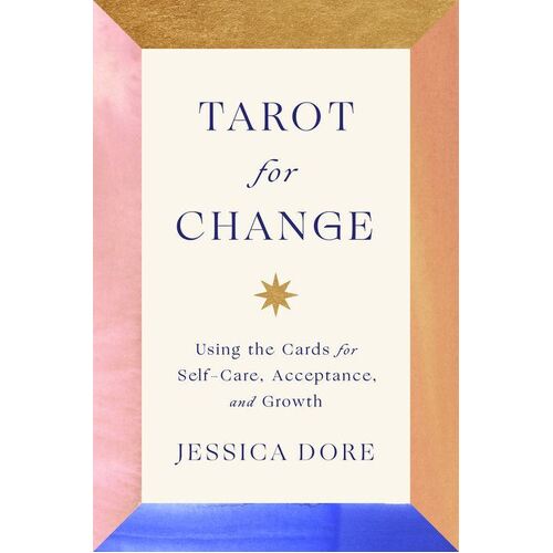 Tarot For Change: Using the Cards for Self-Care and Transformation