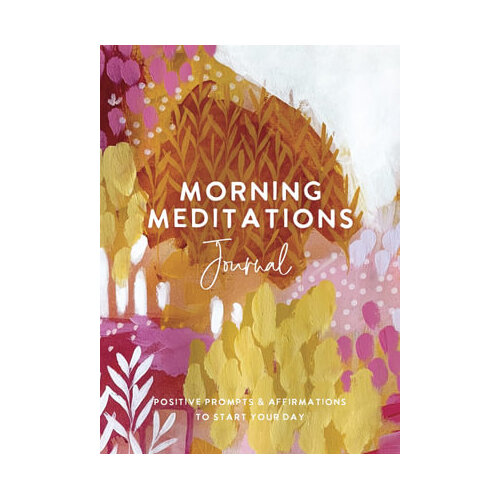 Morning Meditations Journal: Positive Prompts & Affirmations to Start Your Day
