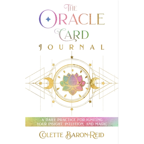 Oracle Card Journal, The: A Daily Practice for Igniting Your Insight, Intuition, and Magic