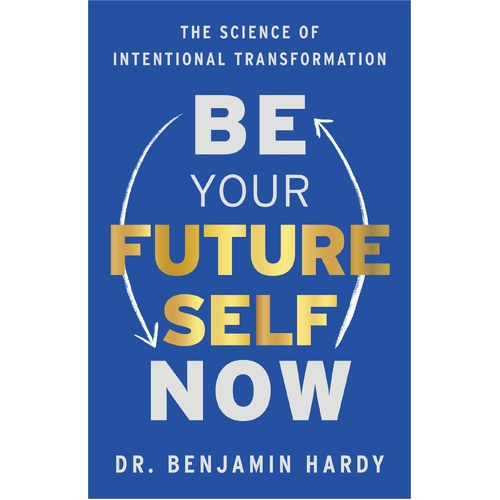 Be Your Future Self Now: The Science of Intentional Transformation