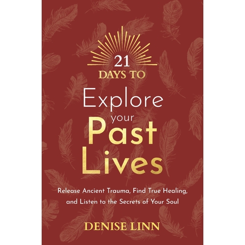 21 Days to Explore Your Past Lives: Release Ancient Trauma, Find True Healing, and Listen to the Secrets of Your Soul