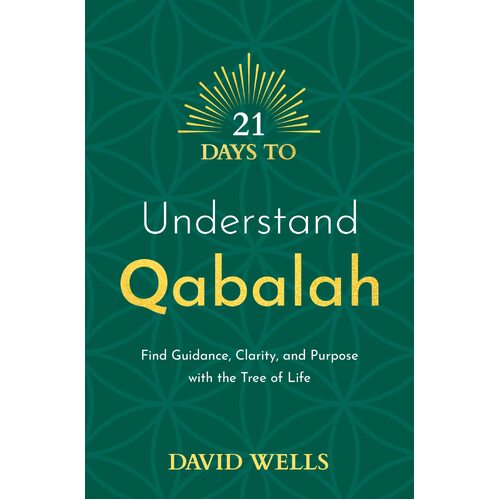 21 Days to Understand Qabalah: Find Guidance, Clarity, and Purpose with the Tree of Life