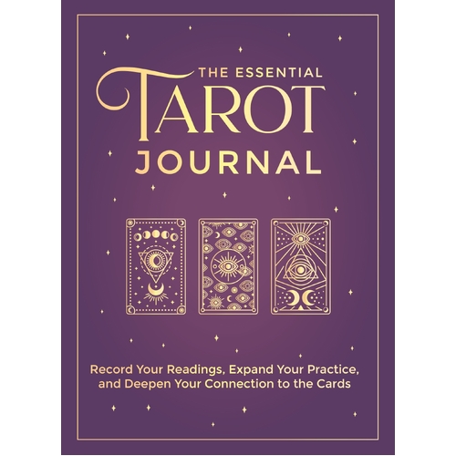Essential Tarot Journal, The: Record Your Readings, Expand Your Practice, and Deepen Your Connection to the Cards