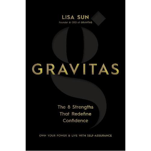 Gravitas: The 8 Strengths That Redefine Confidence