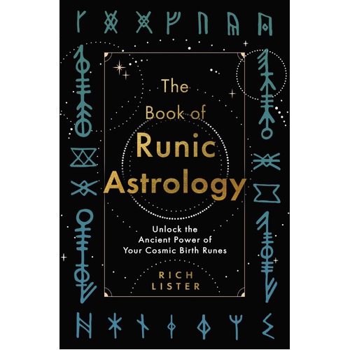 Book of Runic Astrology, The: Unlock the Ancient Power of Your Cosmic Birth Runes