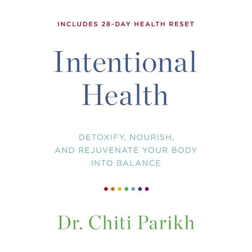 Intentional Health: Detoxify, Nourish, and Rejuvenate Your Body into Balance