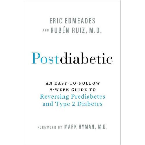 Postdiabetic: An Easy-to-Follow 9-Week Guide to Reversing Prediabetes and Type 2 Diabetes