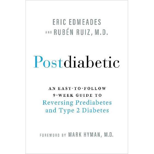 Postdiabetic: An Easy-to-Follow 9-Week Guide to Reversing Prediabetes and Type 2 Diabetes