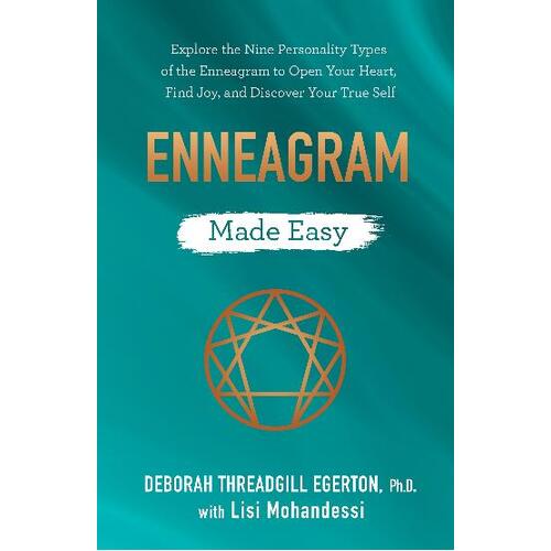 Enneagram Made Easy: Explore the Nine Personality Types of the Enneagram to Open Your Heart; Find Joy; and Discover Your True Self