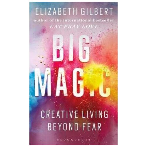 Big Magic: How to Live a Creative Life, and Let Go of Your Fear