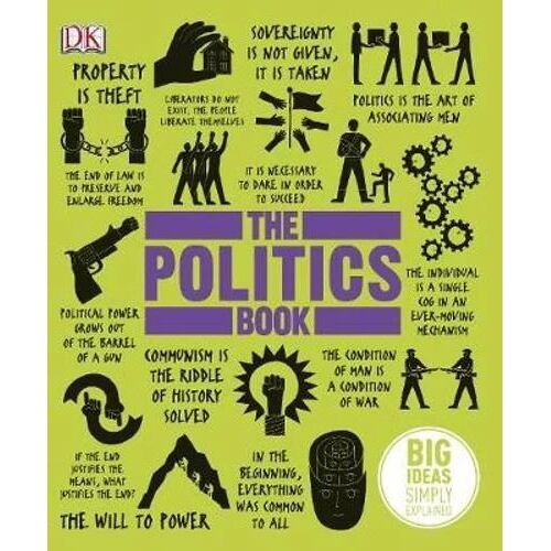 Politics Book, The: Big Ideas Simply Explained