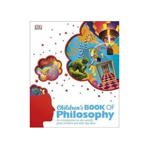 Children's Book of Philosophy: An Introduction to the World's Greatest Thinkers and their Big Ideas