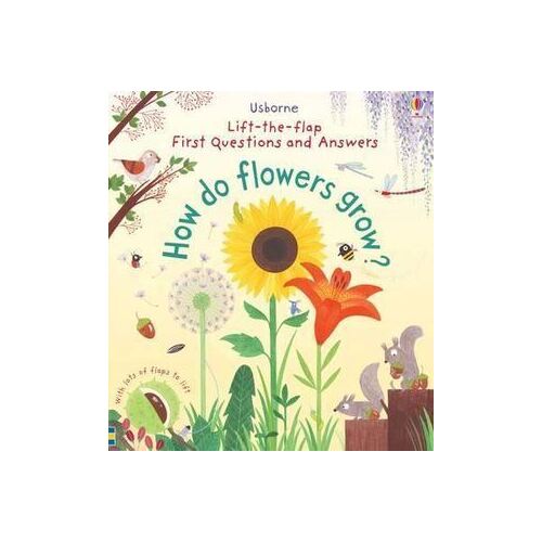 First Lift-the-Flap First Q&A: How Do Flowers Grow?