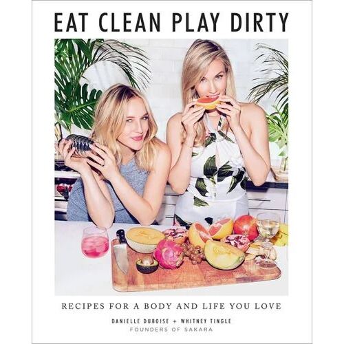 Eat Clean  Play Dirty