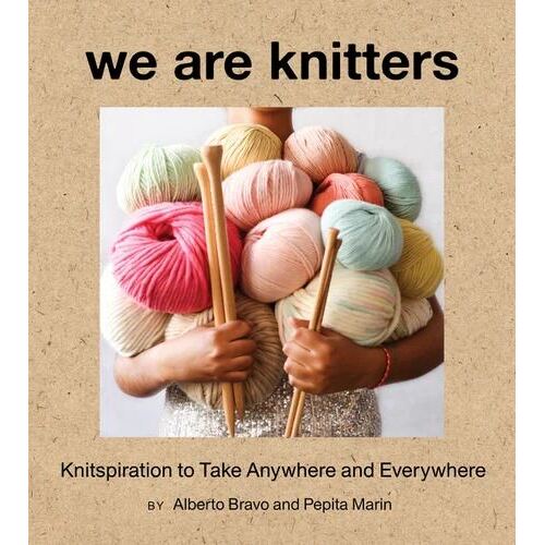 We Are Knitters: Knitspiration to Take Anywhere and Everywhere